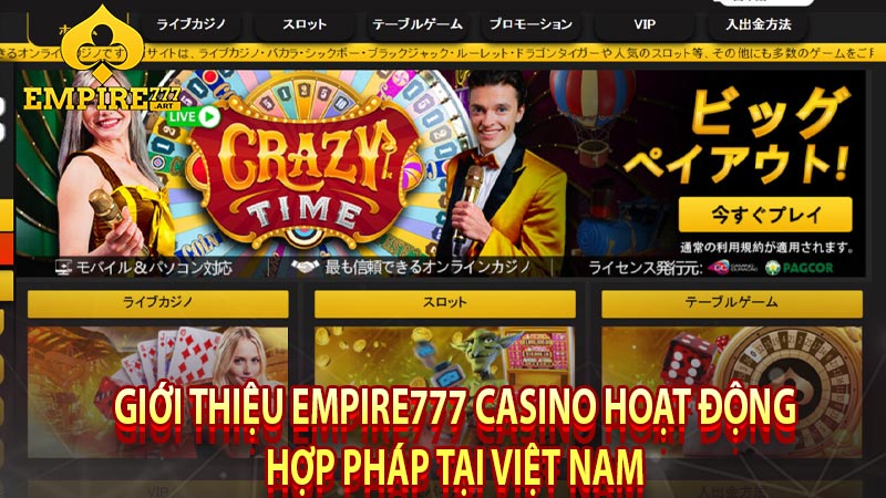 Giới thiệu Empire777 casino hoạt động hợp pháp tại Việt Nam